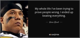 quote-my-whole-life-i-ve-been-trying-to-prove-people-wrong-i-ended-up-beating-everything-hines...jpg